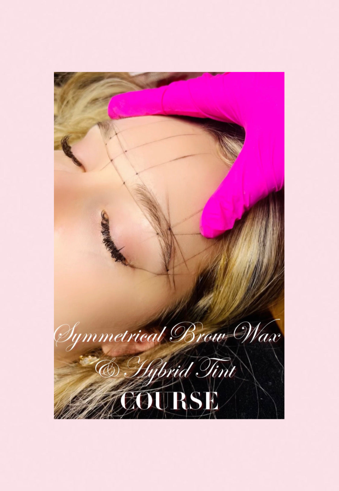 Symmetrical Brow Waxing & Hybrid Tinting Course
